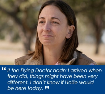 RFDS patient: 'If the flying doctor hadn't arrived when they did, things might have been very different. I don't know if Hollie would be here today.'